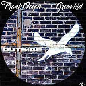 Green Kid, Frank Ocean - Outside Mp3