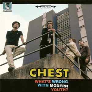 Chest - What's Wrong With Modern Youth? Mp3