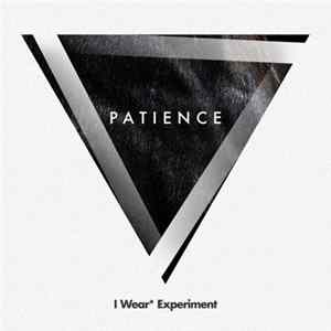 I Wear Experiment - Patience (Radio Edit) - Single Mp3