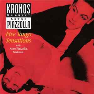 Astor Piazzolla, Kronos Quartet With Astor Piazzolla - Five Tango Sensations Mp3