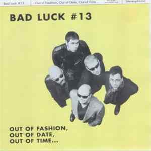 Bad Luck #13 - Out Of Fashion, Out Of Date, Out Of Time... Mp3