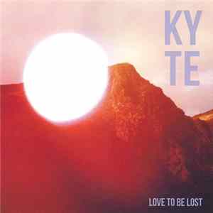 Kyte - Love To Be Lost Mp3