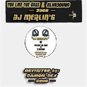 DJ Merlin's - You Like The Bass & Clubsound (Revisited By: Damon Dex -2006-) Mp3
