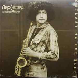 Arlo Guthrie With Shenandoah - Outlasting The Blues Mp3