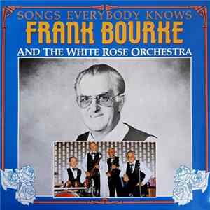 Frank Bourke And The White Rose Orchestra - Songs Everybody Knows Mp3