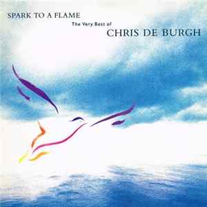 Chris de Burgh - Spark To A Flame (The Very Best Of Chris de Burgh) Mp3