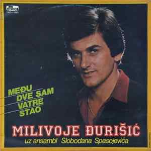 Milivoje Đurišić - Među Dve Sam Vatre Stao Mp3