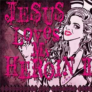 Various - Jesus Loves My Heroin Ⅱ Mp3