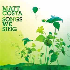 Matt Costa - Songs We Sing Mp3