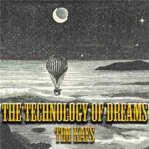 Tim Kays - Technology Of Dreams Mp3