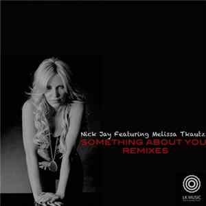 Nick Jay Featuring Melissa Tkautz - Something About You (Remixes) Mp3