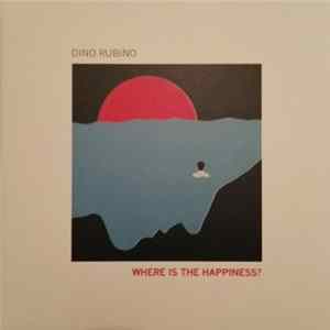 Dino Rubino - Where Is The Happiness? Mp3