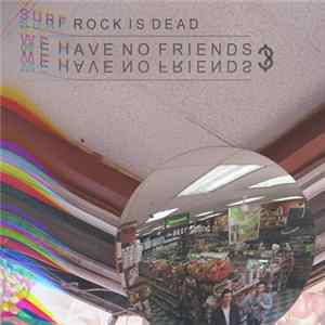 Surf Rock Is Dead - We Have No Friends? Mp3