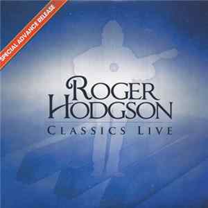 Roger Hodgson - Classics Live (Special Advance Release) Mp3