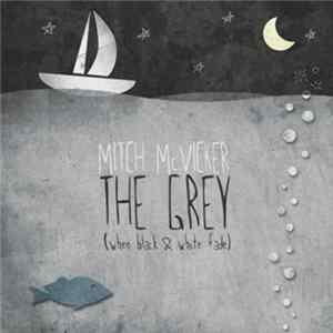 Mitch McVicker - The Grey (When Black & White Fade) Mp3