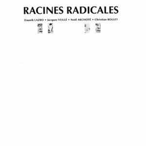 Daunik Lazro, Jacques Veillé, Noël Akchoté, Christian Rollet - Racines Radicales Mp3