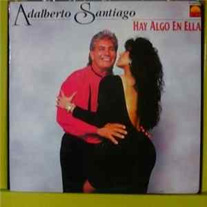 Adalberto Santiago - Hay Algo En Ella Mp3
