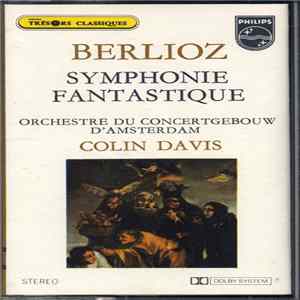 Berlioz - Concertgebouw Orchestra, Amsterdam, Colin Davis - Symphonie Fantastique Mp3