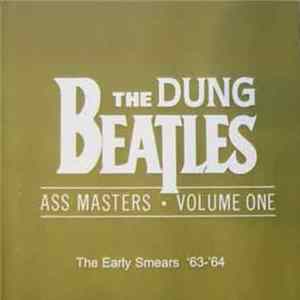 The Dung Beatles - Ass Masters - Volume One - The Early Smears '63-'64 Mp3
