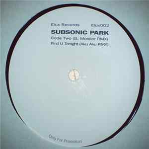 Subsonic Park - Code Two / Find U Tonight Mp3