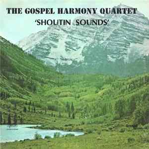 The Gospel Harmony Quartet - Shoutin Sounds Mp3