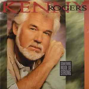 Kenny Rogers - Something Inside So Strong Mp3