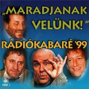 Various - "Maradjanak Velünk!" / Rádiókabaré '99 Mp3