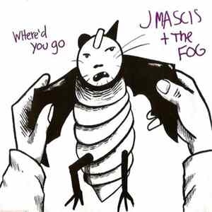 J Mascis + The Fog - Where'd You Go Mp3