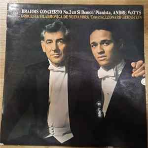 Brahms – Andre Watts, Leonard Bernstein, Orquesta Filarnónica De Nueva York - Concierto No. 2 En Si Bemol Mp3