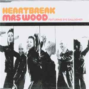Mrs Wood Featuring Eve Gallagher - Heartbreak Mp3