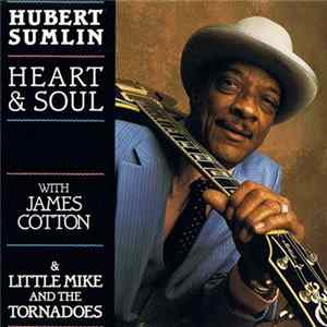 Hubert Sumlin With James Cotton & Little Mike And The Tornadoes - Heart & Soul Mp3