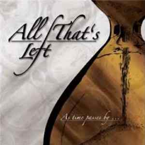 All That's Left - As Time Passes By... Mp3