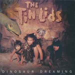 The Tin Lids - Dinosaur Dreaming Mp3