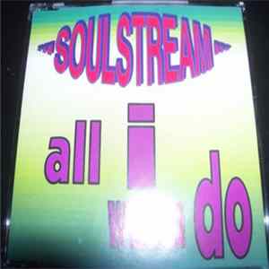 Soulstream - All I Wanna Do Mp3