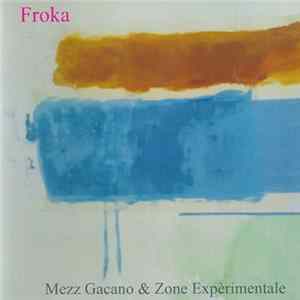 Mezz Gacano & Zone Experimentale, Mezz Gacano, Zone Expèrimentale - Froka Mp3