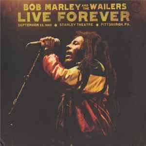 Bob Marley And The Wailers - Live Forever: September 23, 1980, Stanley Theatre, Pittsburgh, PA. Mp3