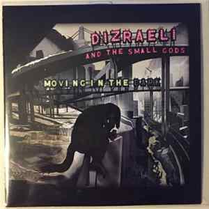 Dizraeli And The Small Gods - Moving In The Dark Mp3