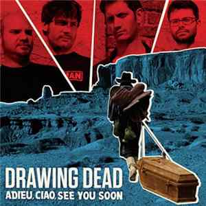 Drawing Dead - Adieu, Ciao, See You Soon' Mp3