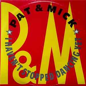 Pat & Mick - I Haven't Stopped Dancing Yet Mp3
