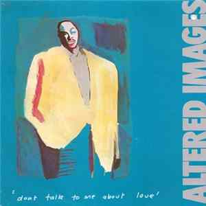 Altered Images - Don't Talk To Me About Love Mp3
