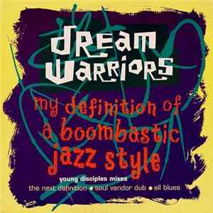 Dream Warriors - My Definition Of A Boombastic Jazz Style (Young Disciples Mixes) Mp3