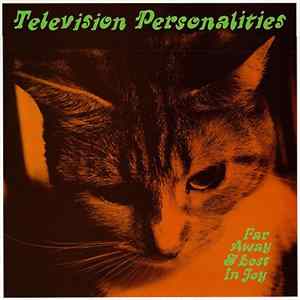 Television Personalities - Far Away & Lost In Joy Mp3