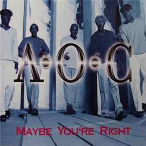 A.O.C. - Maybe You're Right Mp3