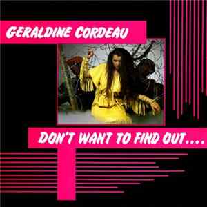 Geraldine Cordeau - Don't Want To Find Out Mp3