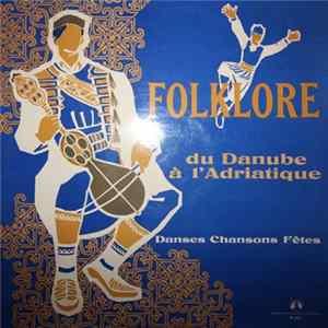 Various - Folklore Du Danube à L'adriatique (danses, Chansons, Fêtes) Mp3
