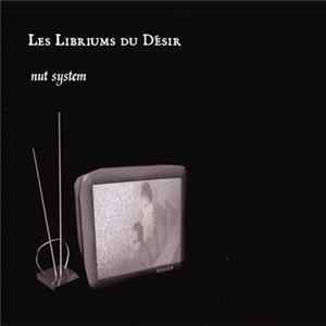 Les Libriums Du Désir - Nut System Mp3