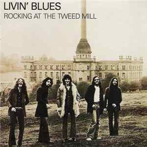 Livin' Blues - Rocking At The Tweed Mill Mp3