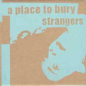 A Place To Bury Strangers - The Box Set Mp3