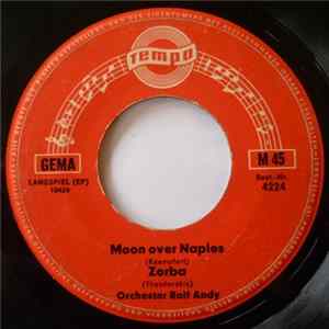 Orchester Rolf Andy, Charlotte Marian, Bobby Stern - Moon Over Naples / Zorba /Love And Kisses / Marmor, Stein Und Eisen Bricht Mp3