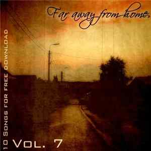 Various - 10 Songs For Free Download - Vol. 7: Far Away From Home Mp3